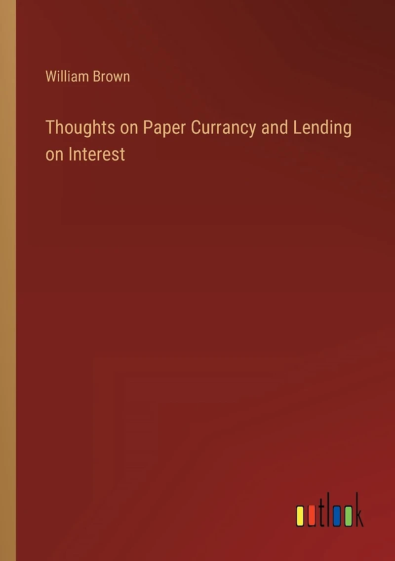 Thoughts on Paper Currancy and Lending Interest