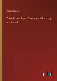 Thoughts on Paper Currancy and Lending Interest