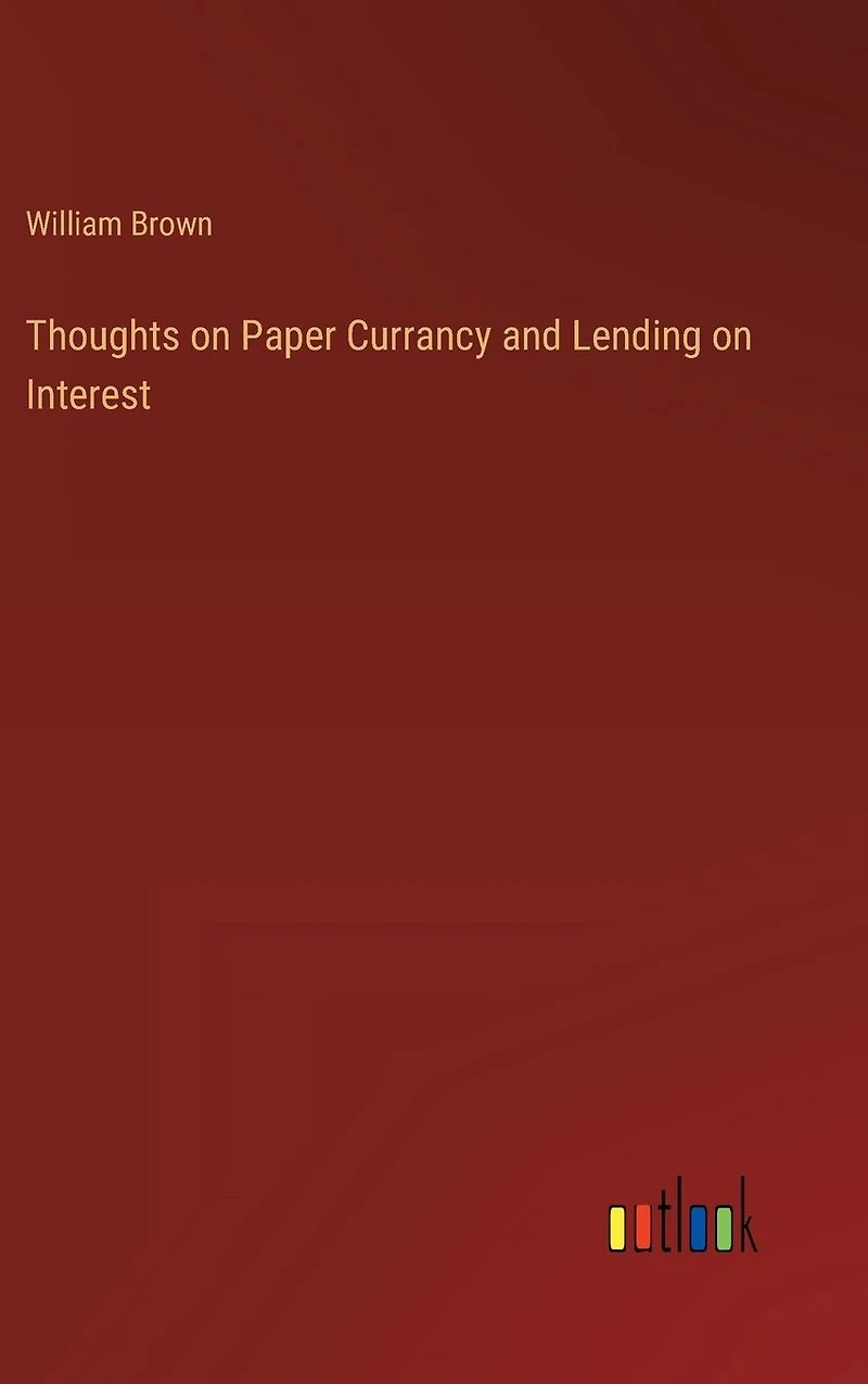 Thoughts on Paper Currancy and Lending Interest
