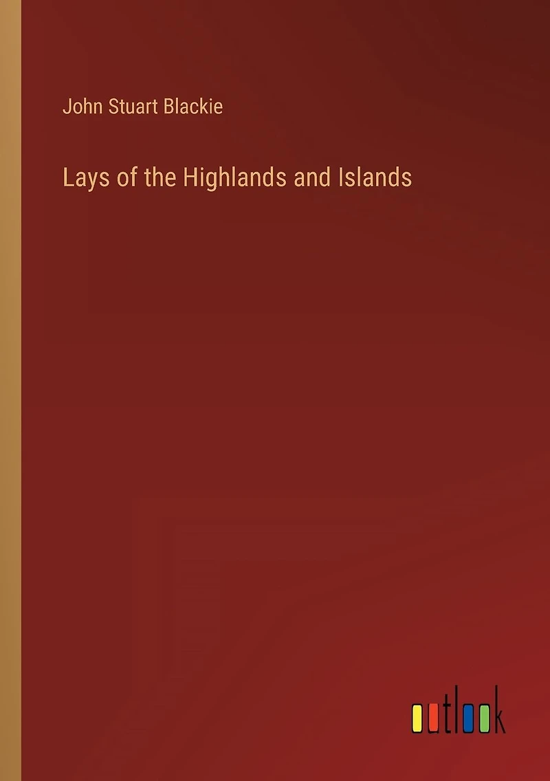 Lays of the Highlands and Islands