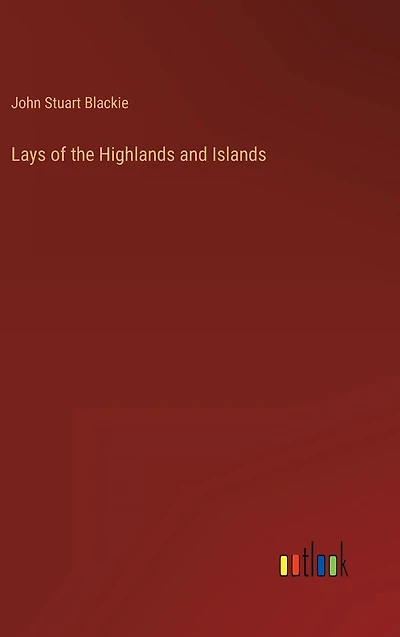 Lays of the Highlands and Islands
