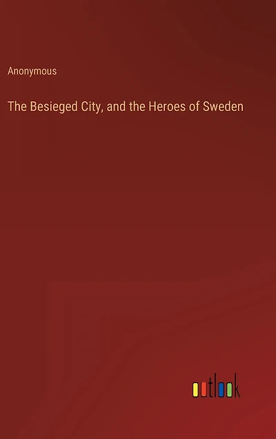 The Besieged City, and the Heroes of Sweden