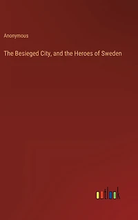 The Besieged City, and the Heroes of Sweden
