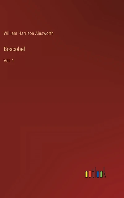 Boscobel: Vol. 1