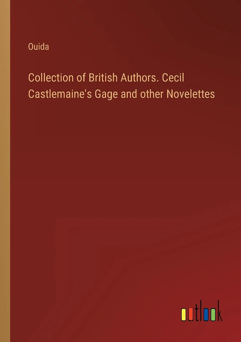 Collection of British Authors. Cecil Castlemaine's Gage and other Novelettes