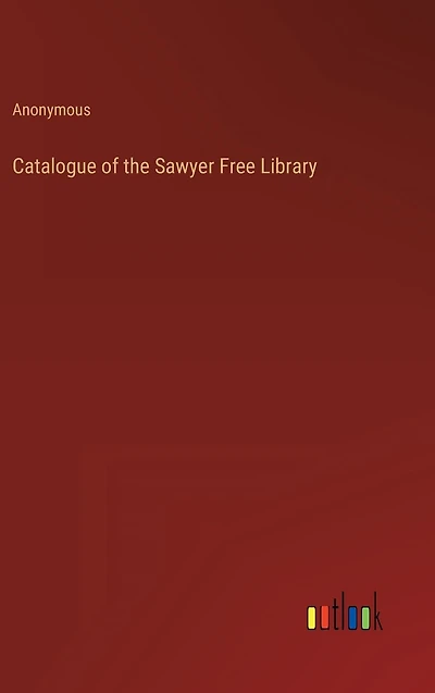 Catalogue of the Sawyer Free Library