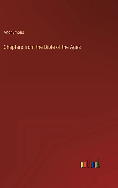 Chapters from the Bible of the Ages