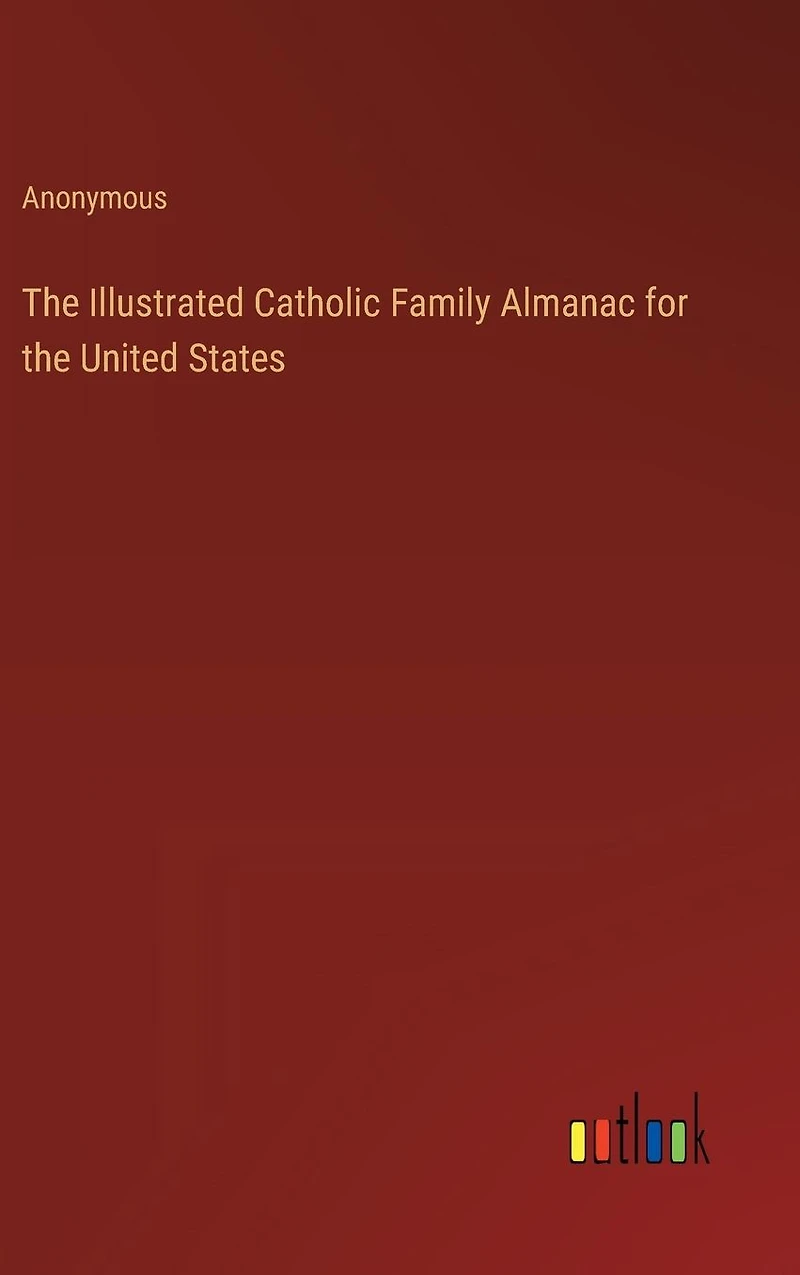 The Illustrated Catholic Family Almanac for the United States