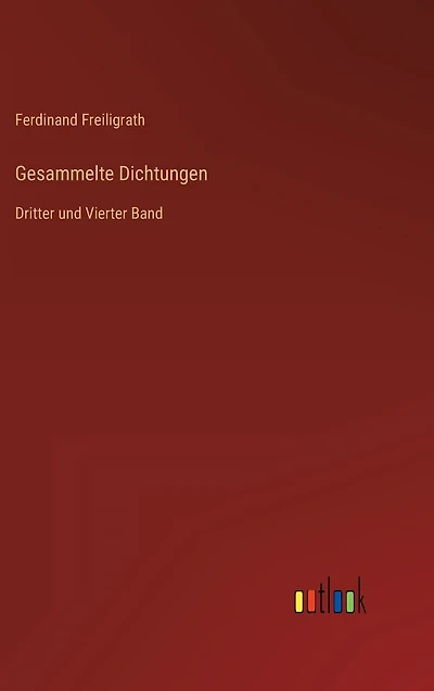 Gesammelte Dichtungen: Dritter und Vierter Band