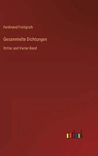 Gesammelte Dichtungen: Dritter und Vierter Band