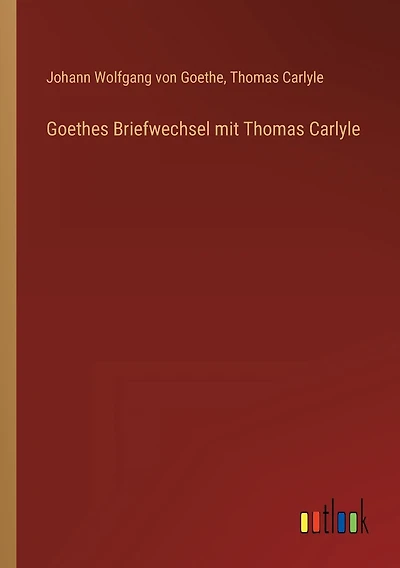 Goethes Briefwechsel mit Thomas Carlyle