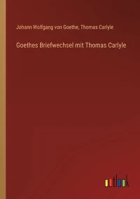 Goethes Briefwechsel mit Thomas Carlyle