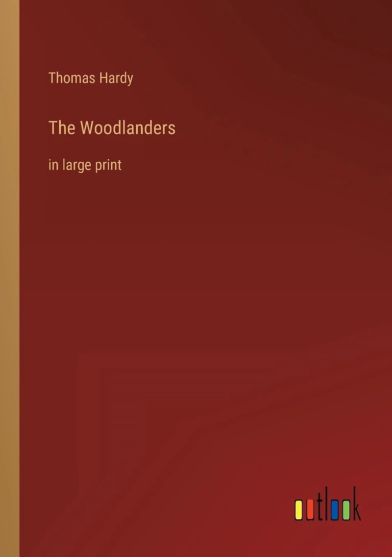 The Woodlanders: large print