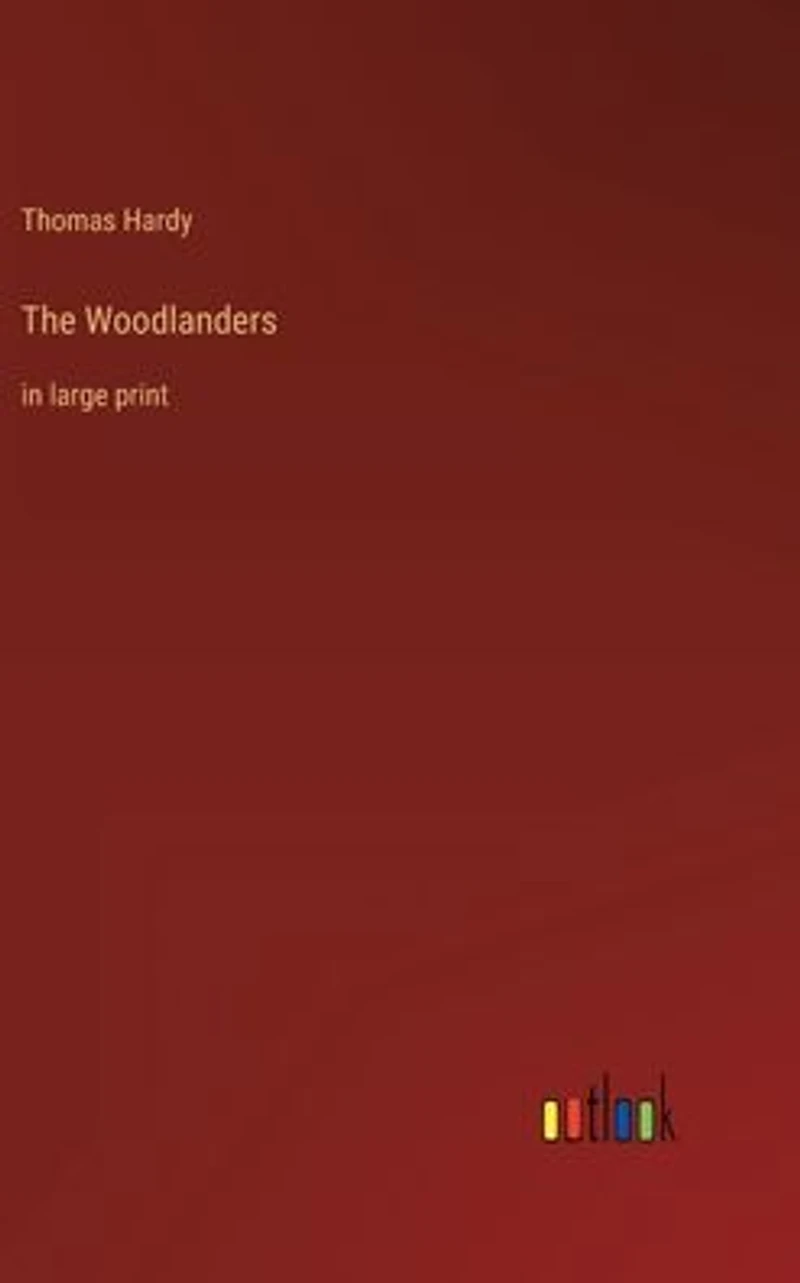 The Woodlanders: large print
