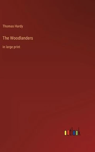 The Woodlanders: large print