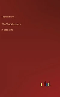The Woodlanders: large print