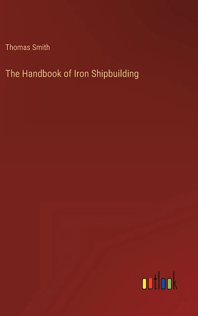 The Handbook of Iron Shipbuilding