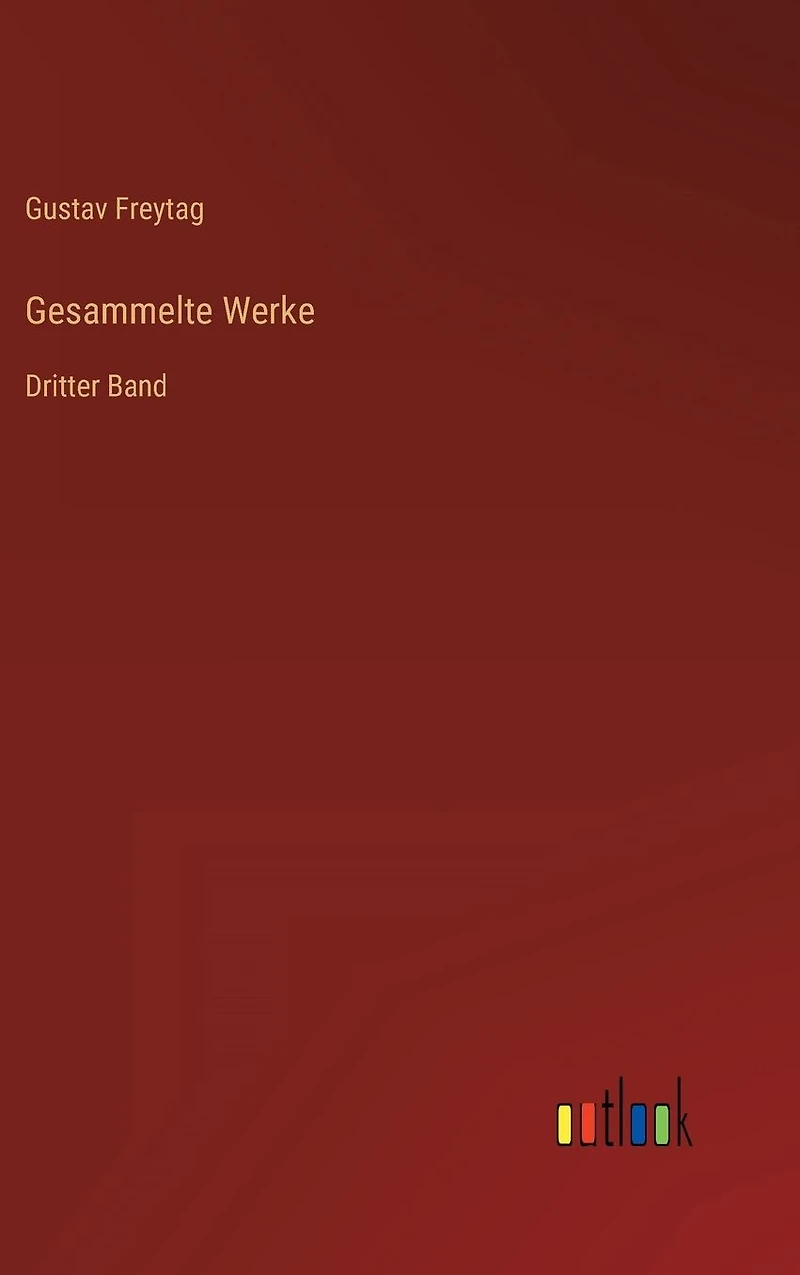 Gesammelte Werke: Dritter Band