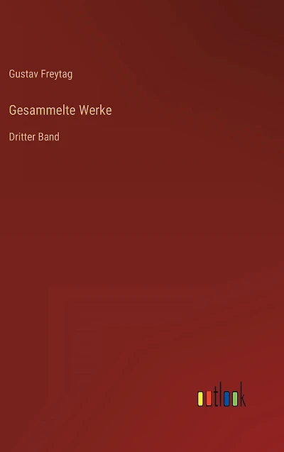 Gesammelte Werke: Dritter Band