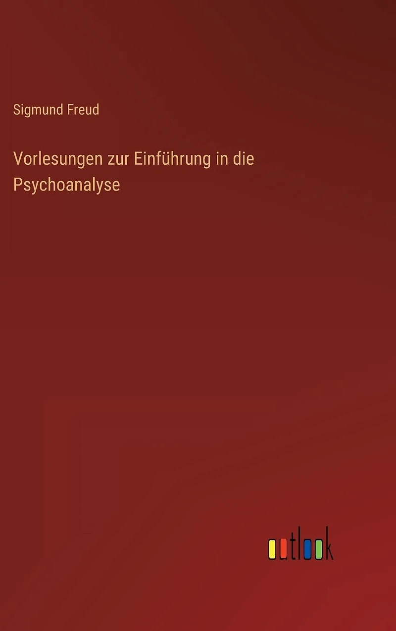 Vorlesungen zur Einführung die Psychoanalyse