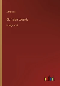 Old Indian Legends: large print