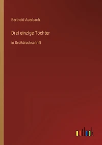 Drei einzige Töchter: Großdruckschrift