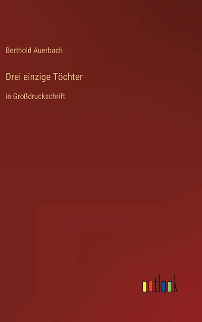 Drei einzige Töchter: Großdruckschrift