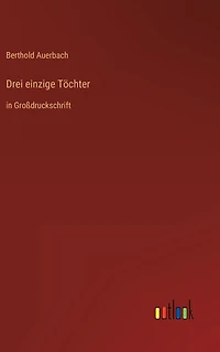 Drei einzige Töchter: Großdruckschrift