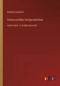 Schwarzwälder Dorfgeschichten: Achter Band - Großdruckschrift