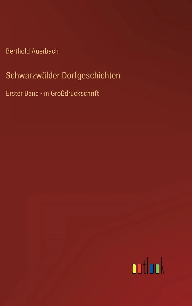 Schwarzwälder Dorfgeschichten: Erster Band - in Großdruckschrift