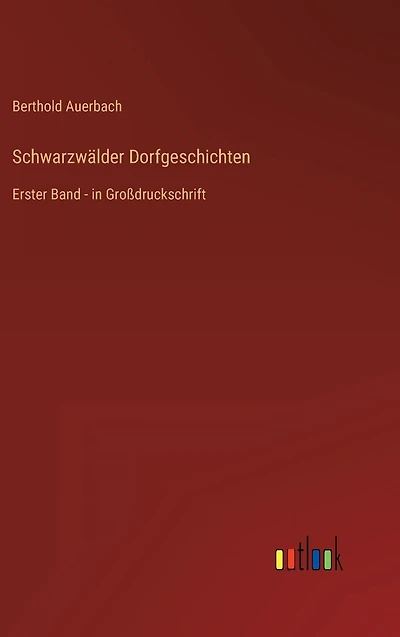 Schwarzwälder Dorfgeschichten: Erster Band - in Großdruckschrift
