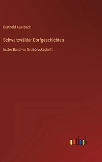 Schwarzwälder Dorfgeschichten: Erster Band - in Großdruckschrift