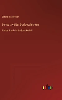Schwarzwälder Dorfgeschichten: Fünfter Band - Großdruckschrift