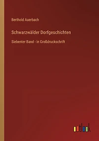 Schwarzwälder Dorfgeschichten: Siebenter Band - in Großdruckschrift