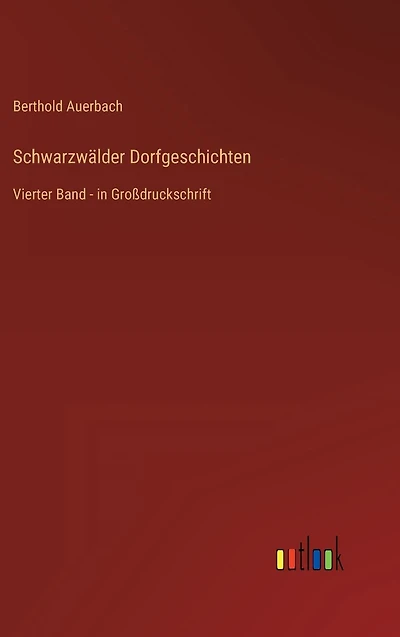 Schwarzwälder Dorfgeschichten: Vierter Band - Großdruckschrift