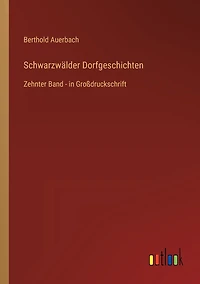 Schwarzwälder Dorfgeschichten: Zehnter Band - in Großdruckschrift