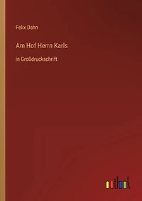 Am Hof Herrn Karls: Großdruckschrift