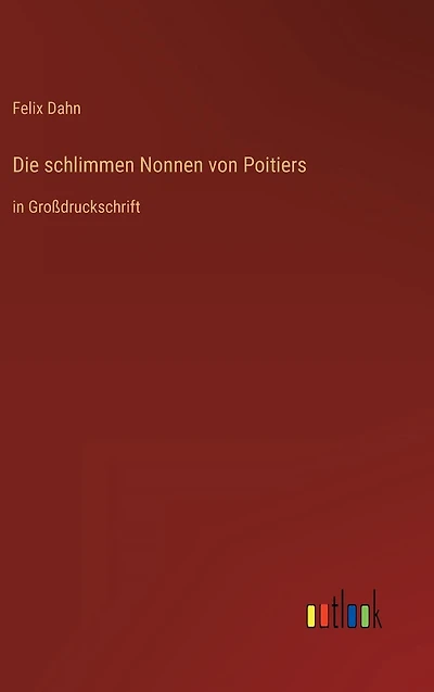 Die schlimmen Nonnen von Poitiers: Großdruckschrift