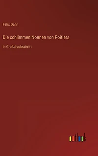 Die schlimmen Nonnen von Poitiers: Großdruckschrift