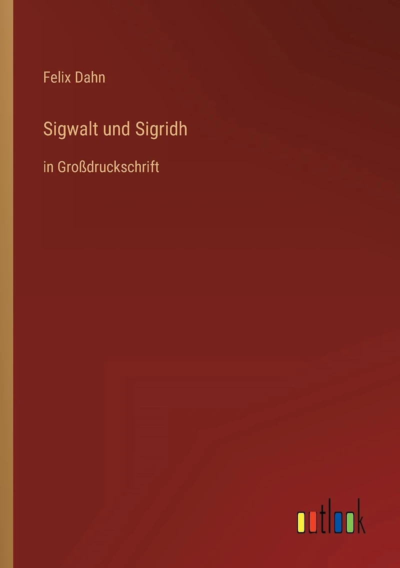 Sigwalt und Sigridh: Großdruckschrift