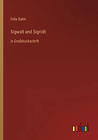 Sigwalt und Sigridh: Großdruckschrift