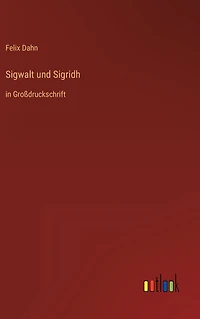 Sigwalt und Sigridh: Großdruckschrift