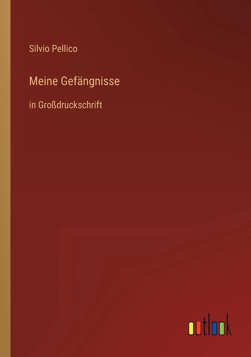 Meine Gefängnisse: Großdruckschrift