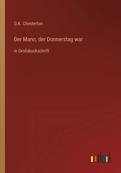 Der Mann, der Donnerstag war: in Gro�druckschrift