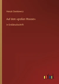 Auf dem großen Wasser: Großdruckschrift