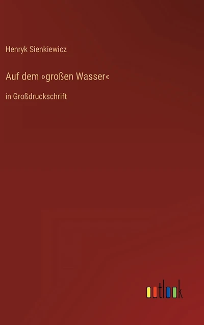 Auf dem großen Wasser: Großdruckschrift