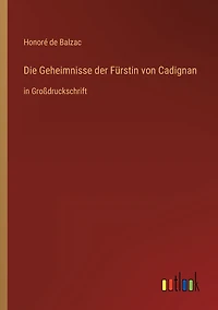 Die Geheimnisse der Fï¿½rstin von Cadignan: Groï¿½druckschrift