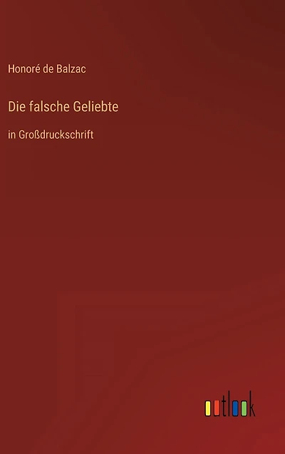 Die falsche Geliebte: Gro�druckschrift