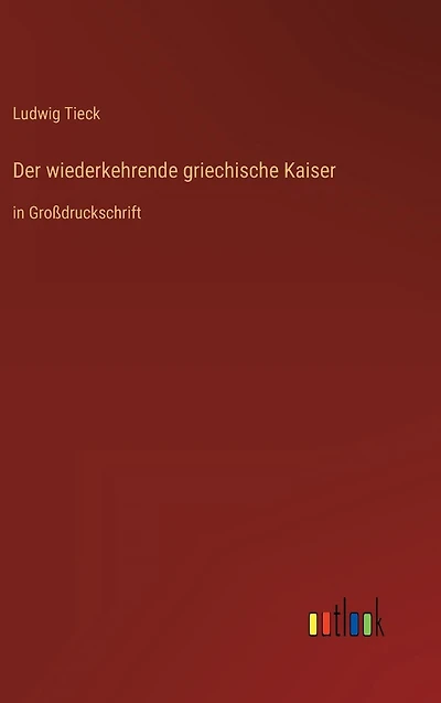 Der wiederkehrende griechische Kaiser: in Groï¿½druckschrift