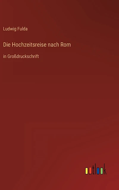 Die Hochzeitsreise nach Rom: Großdruckschrift